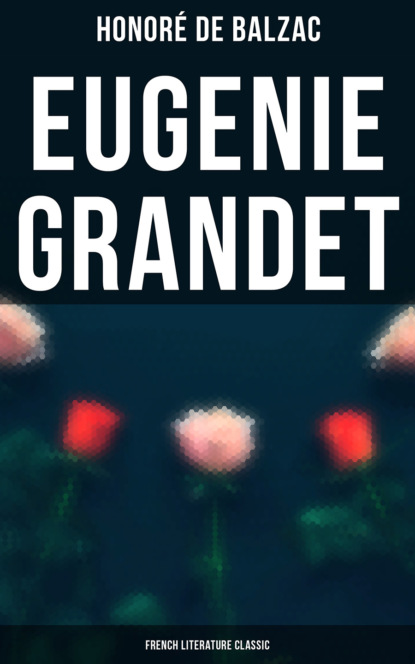 Honoré De Balzac - Eugenie Grandet (French Literature Classic)