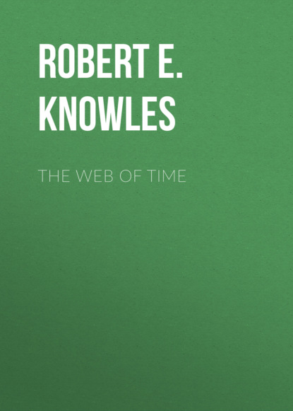 Robert E. Knowles - The Web of Time