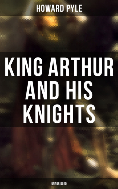 

King Arthur and His Knights (Unabridged)