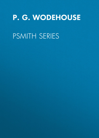 P. G. Wodehouse - Psmith Series