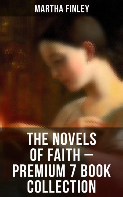Finley Martha - The Novels of Faith – Premium 7 Book Collection