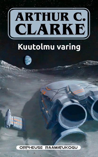 Arthur C. Clarke - Kuutolmu varing. Sari "Orpheuse Raamatukogu"