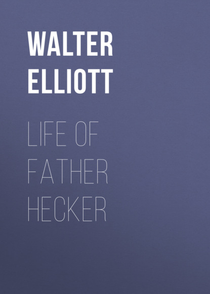 Walter Elliott - Life of Father Hecker