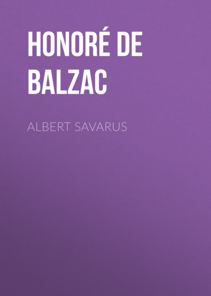 Оноре де Бальзак - Albert Savarus