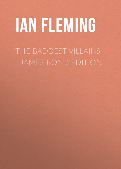 Ian Fleming - THE BADDEST VILLAINS - James Bond Edition