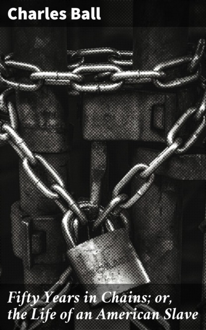 

Fifty Years in Chains; or, the Life of an American Slave