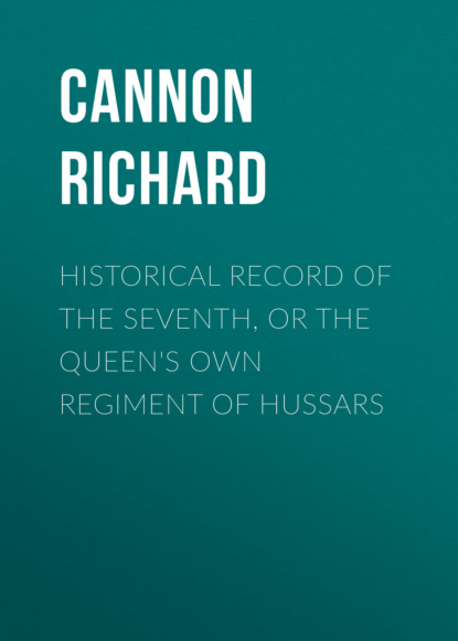 Cannon Richard - Historical Record of the Seventh, or the Queen's Own Regiment of Hussars