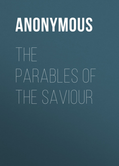 Anonymous - The Parables of the Saviour