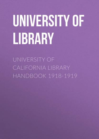 

University of California Library Handbook 1918-1919