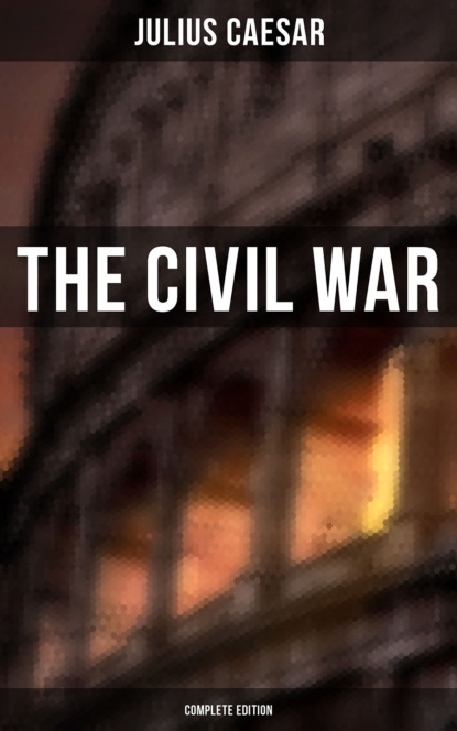 Julius Caesar - THE CIVIL WAR (Complete Edition)