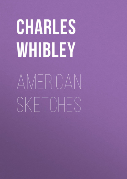 Charles Whibley - American Sketches