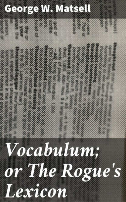 

Vocabulum; or The Rogue's Lexicon