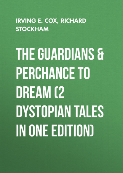 

The Guardians & Perchance to Dream (2 Dystopian Tales in One Edition)