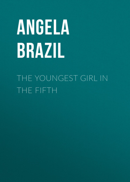 Angela  Brazil - The Youngest Girl in the Fifth