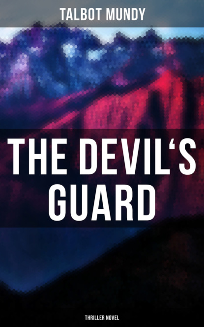 Talbot Mundy - The Devil's Guard (Thriller Novel)