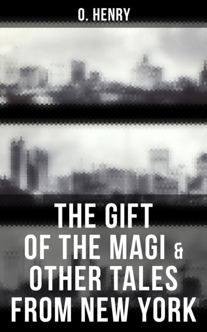 O. Henry - The Gift of the Magi & Other Tales from New York