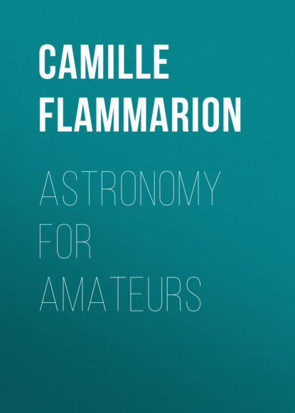 Camille Flammarion - Astronomy for Amateurs