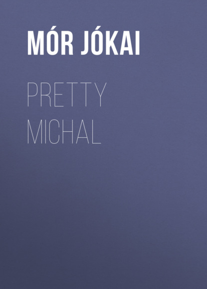 Mór Jókai - Pretty Michal