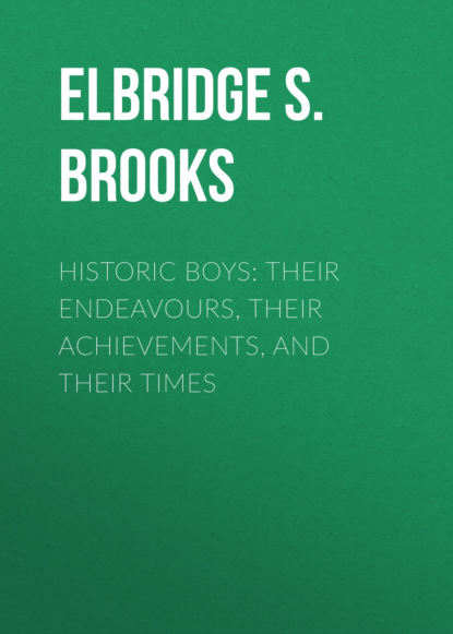 

Historic Boys: Their Endeavours, Their Achievements, and Their Times