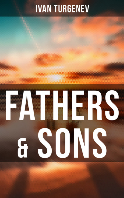 Ivan Turgenev - Fathers & Sons