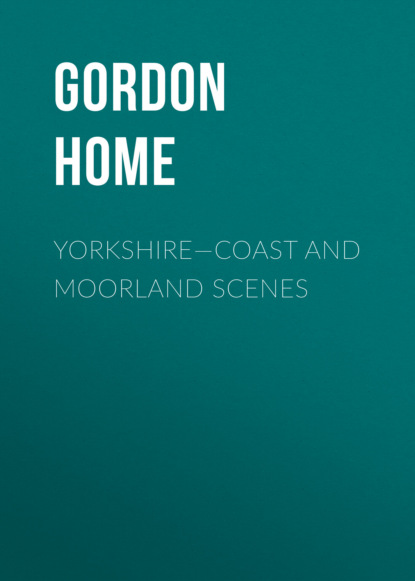 Gordon Home - Yorkshire—Coast and Moorland Scenes