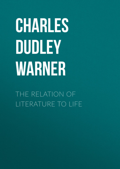 Charles Dudley Warner - The Relation of Literature to Life