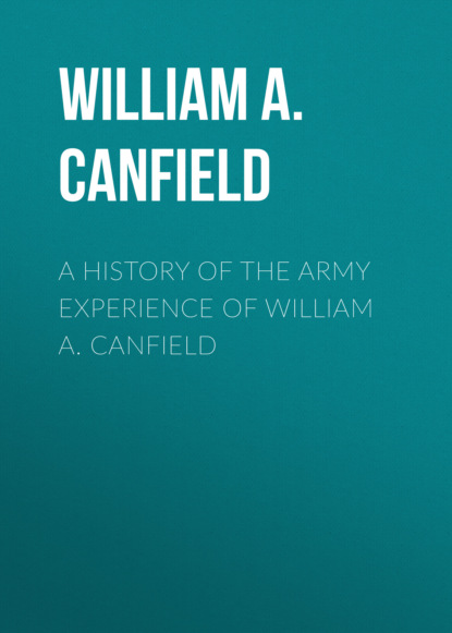 William A. Canfield - A History of the Army Experience of William A. Canfield