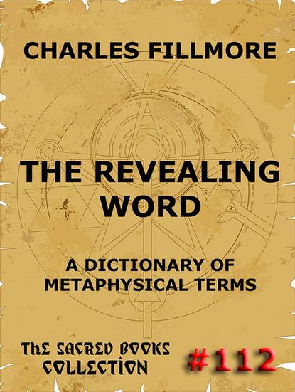 Charles Fillmore - The Revealing Word - A Dictionary Of Metaphysical Terms