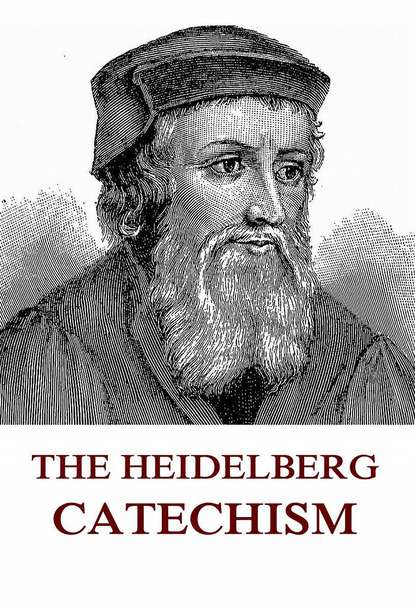 

The Heidelberg Catechism