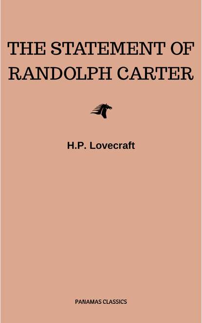 Говард Лавкрафт - The Statement of Randolph Carter