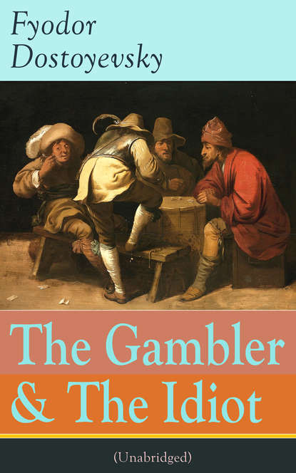 Fyodor Dostoyevsky - The Gambler & The Idiot (Unabridged)
