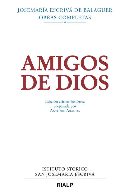 Josemaria Escriva de Balaguer - Amigos de Dios (crítico-histórica)