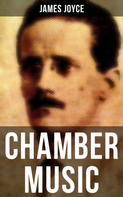 James Joyce - CHAMBER MUSIC