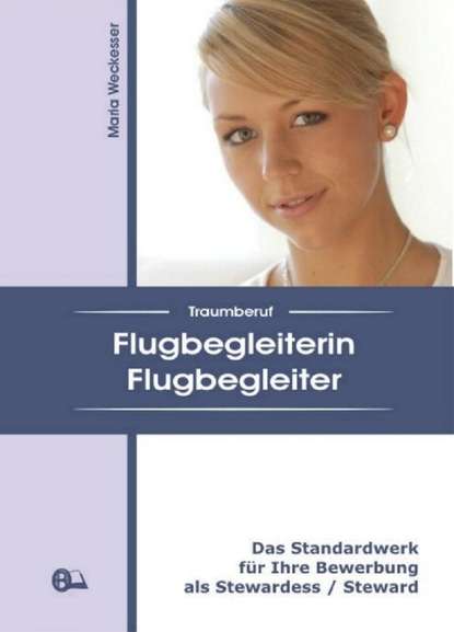 Traumberuf Flugbegleiterin / Flugbegleiter (Maria Weckesser). 