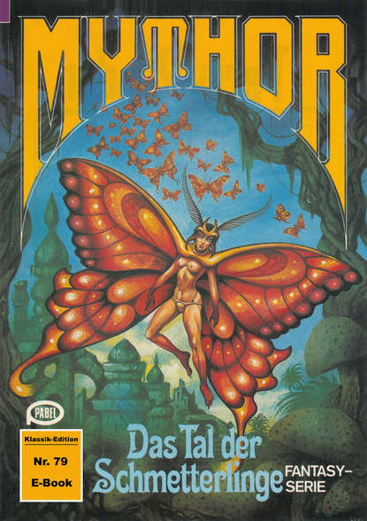 Hans Kneifel - Mythor 79: Das Tal der Schmetterlinge