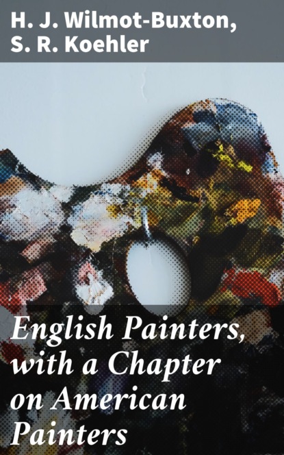 

English Painters, with a Chapter on American Painters