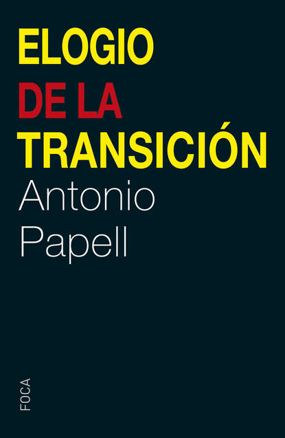 Antonio Papell Cervera - Elogio de la Transición
