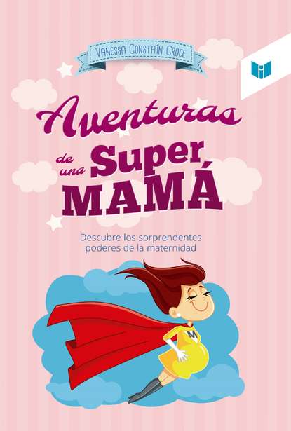 Vanessa Constaín Croce - Las aventuras de una super mamá