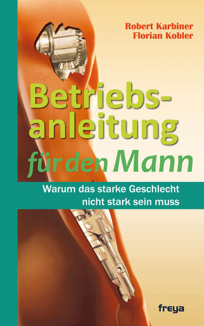 Betriebsanleitung für den Mann (Robert  Karbiner). 