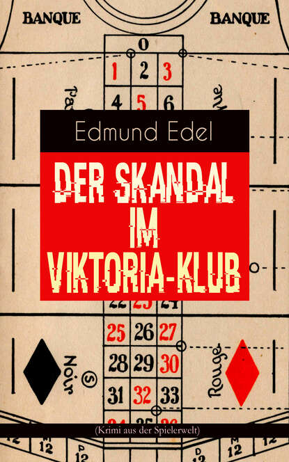 Edmund Edel - Der Skandal im Viktoria-Klub (Krimi aus der Spielerwelt)