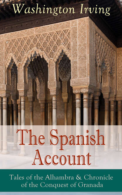 Вашингтон Ирвинг — The Spanish Account: Tales of the Alhambra & Chronicle of the Conquest of Granada