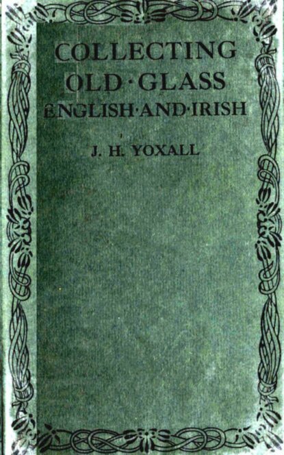 J. H. Yoxall - Collecting Old Glass