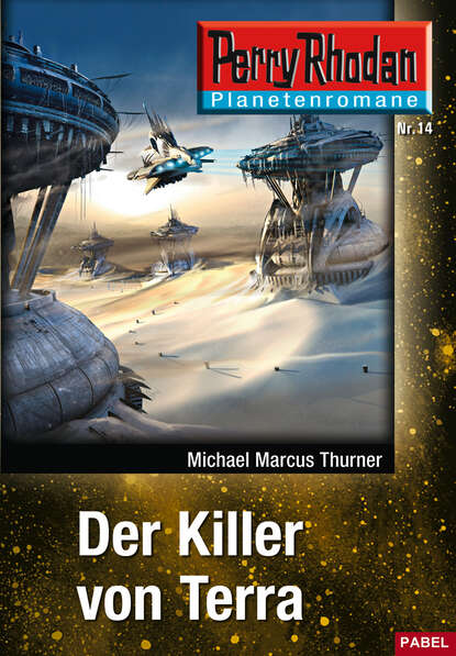 Michael Marcus Thurner - Planetenroman 14: Der Killer von Terra