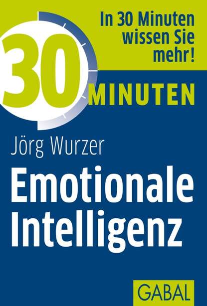 Jörg Wurzer - 30 Minuten Emotionale Intelligenz