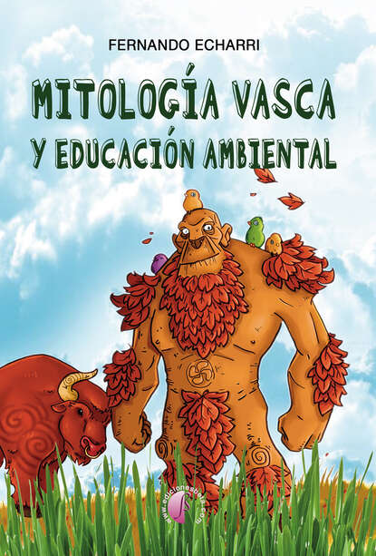 Mitología vasca y educación ambiental (Fernando Echarri). 