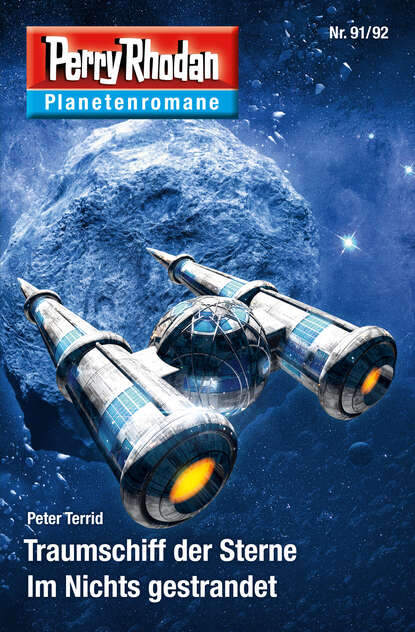 Peter Terrid - Planetenroman 91 + 92: Traumschiff der Sterne / Im Nichts gestrandet