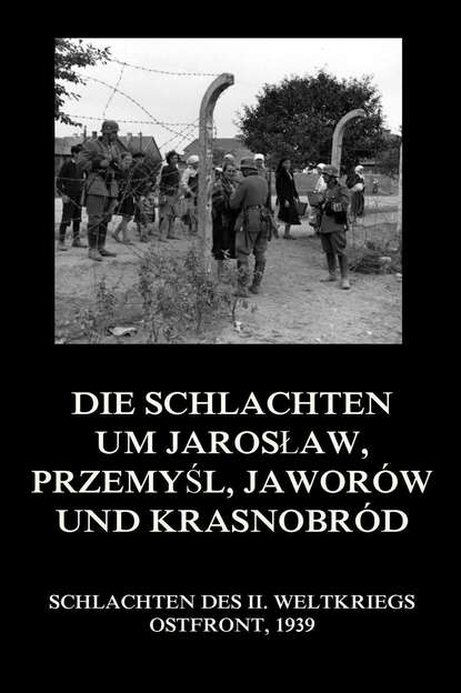 Группа авторов - Die Schlachten um Jarosław, Przemyśl, Jaworów und Krasnobród