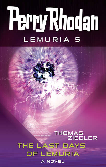 Thomas Ziegler - Perry Rhodan Lemuria 5: The Last Days of Lemuria