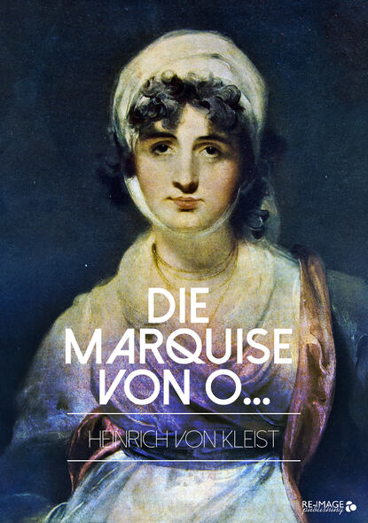 Heinrich von  Kleist - Die Marquise von O...