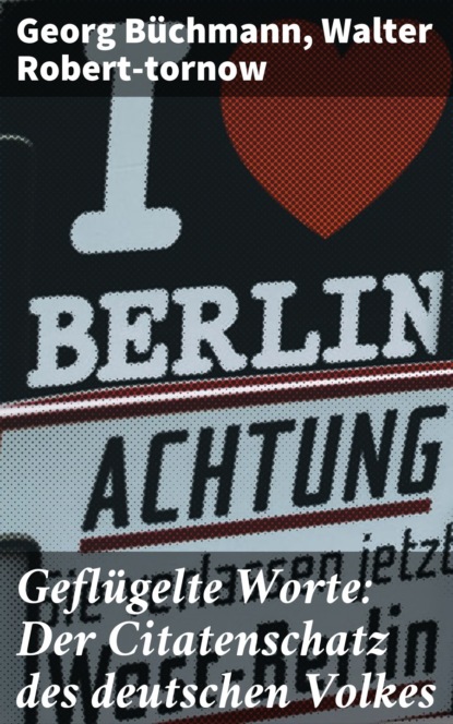 

Geflügelte Worte: Der Citatenschatz des deutschen Volkes